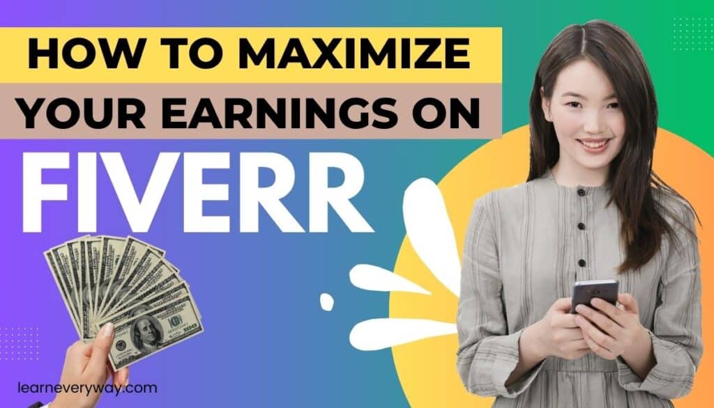 how-to-maximize-earnings-as-a-fiverr-freelancer-learneveryway.com
