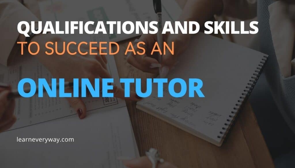 qualifications-and-skills-to-succeed-as-an-online-tutor-learneveryway.com