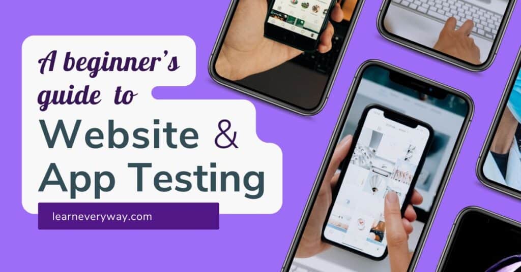 A beginner's guide to website and app testing learneveryway.com